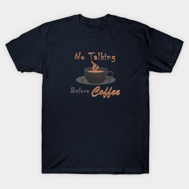 No talking before coffee T-Shirt by KJKlassiks